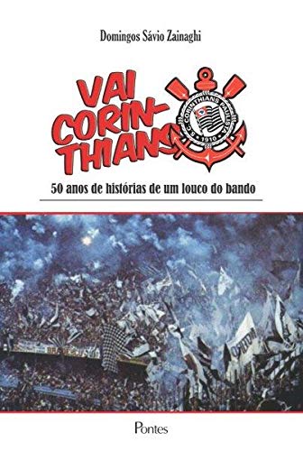 capítulo por capítulo baixar Vai Corinthians. 50 Anos de Histórias de Um Louco do Bando
