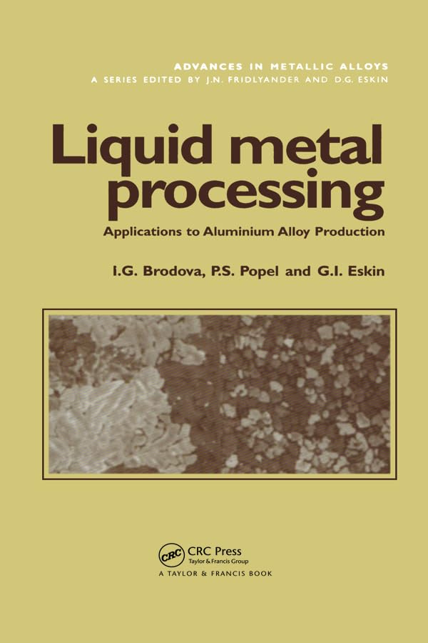 Liquid Metal Processing: Applications to Aluminium Alloy Production (English Edition) baixar o livro de graça