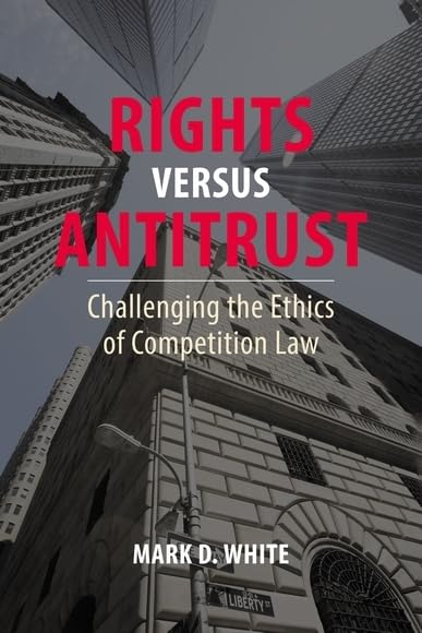 Rights versus Antitrust: Challenging the Ethics of Competition Law (English Edition) baixar livro de graça