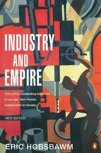 Industry and Empire: From 1750 to the Present Day (English Edition)
