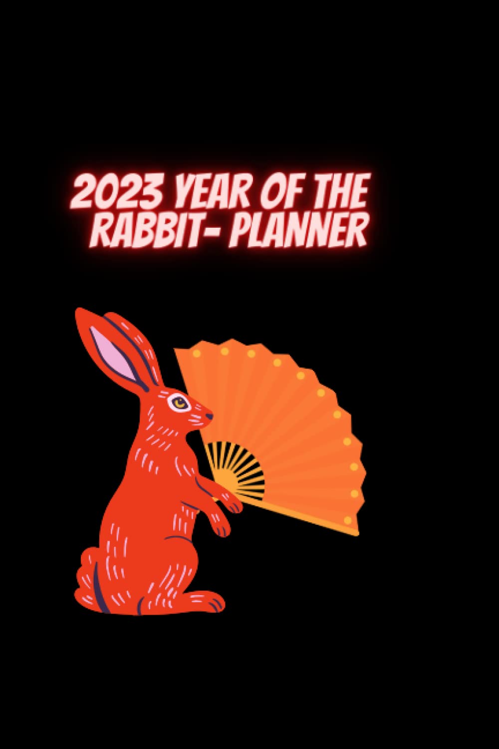 2023 YEAR OF THE RABBIT- PLANNER: Weekly Planner,MONTHLY DATA,Chinese New Year Planner, Agenda baixar o livro de graça