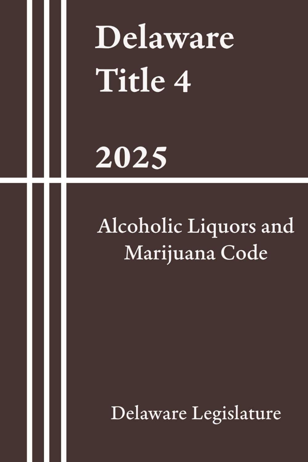 ler totalmente Delaware Title 4 - Alcoholic Liquors and Marijuana Code 2025