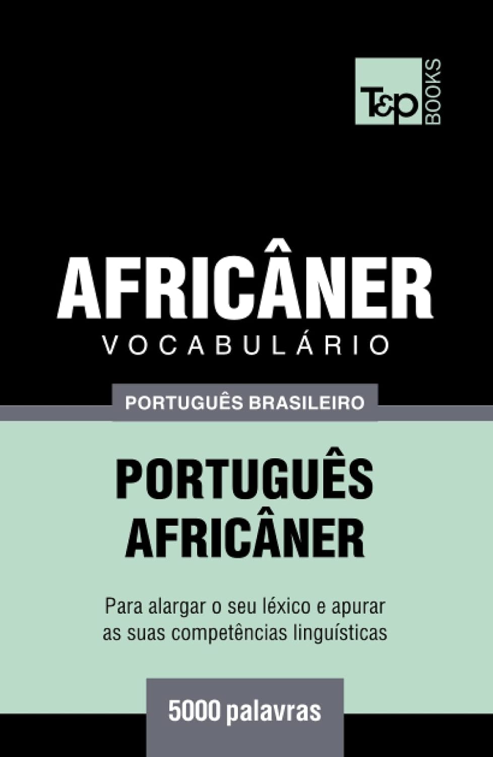 Vocabulário Português Brasileiro-Africâner - 5000 palavras (Brazilian Portuguese Collection) (Portuguese Edition) baixar livro de graça