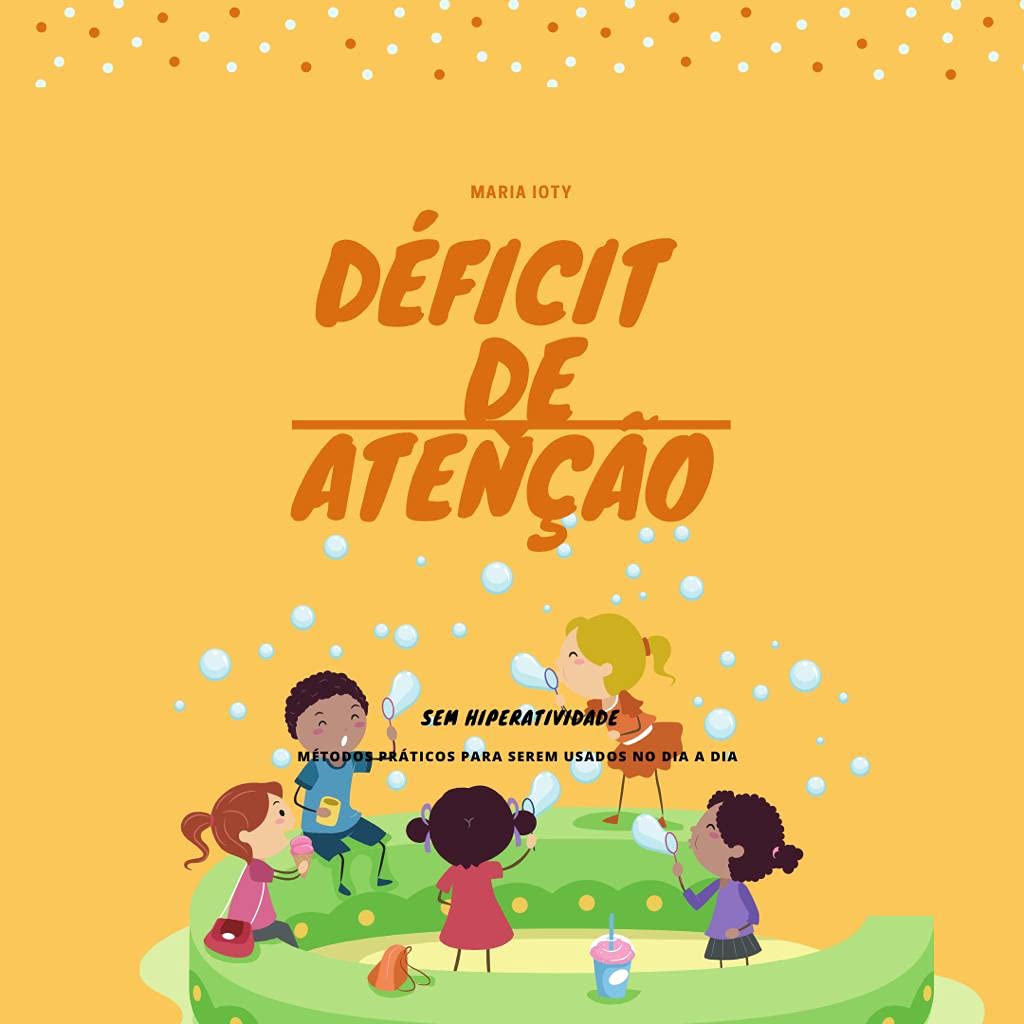 Déficit de atenção sem hiperatividade-: Métodos práticos para serem usados no dia a dia baixar o livro de graça