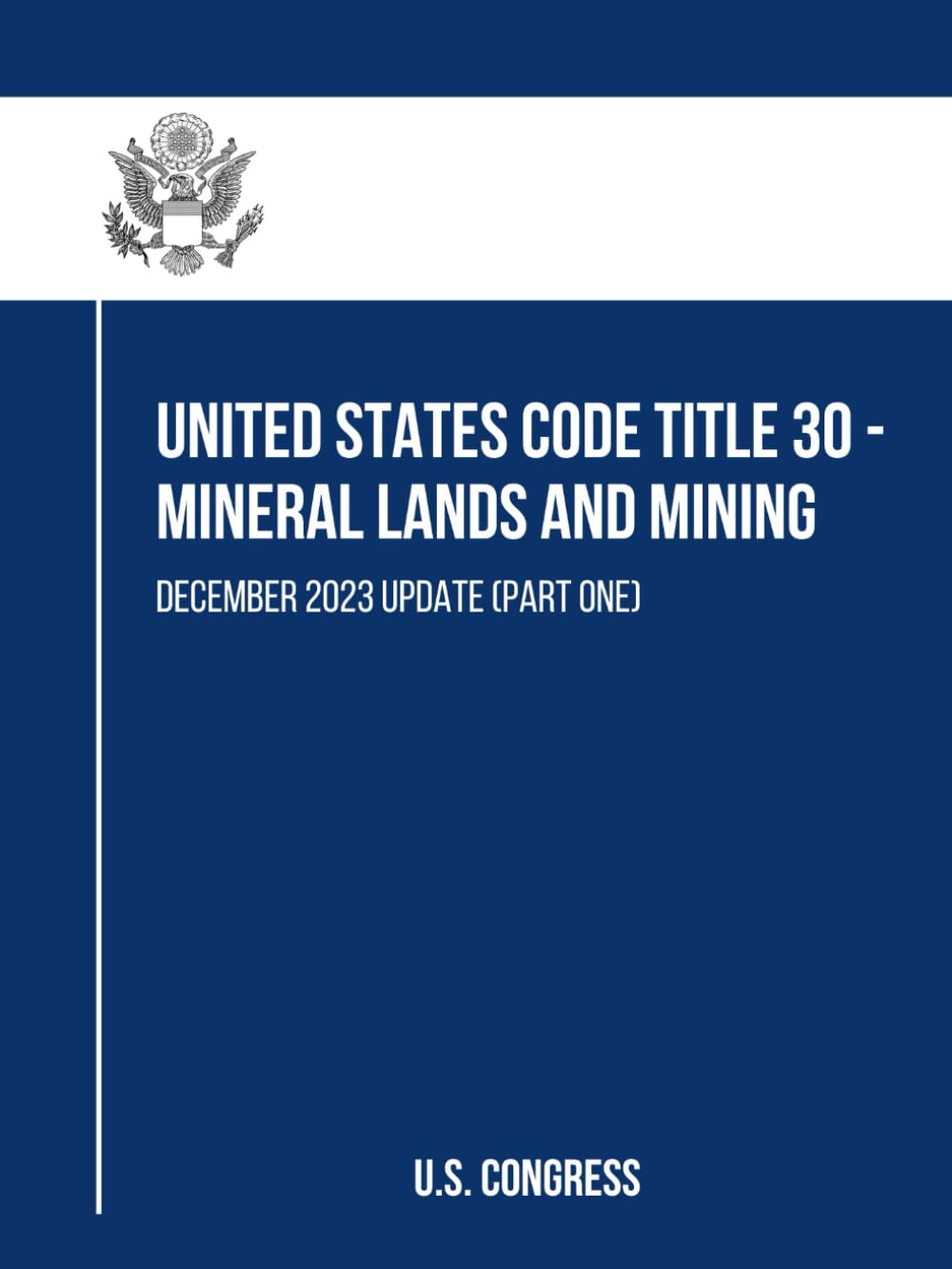 United States Code Title 30 - Mineral Lands and Mining: December 2023 Update (Part one) baixar o livro de graça