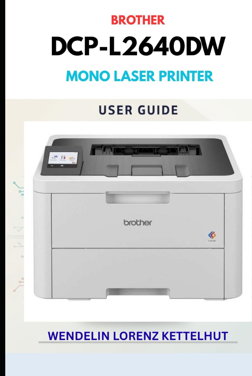 capítulo por capítulo baixar Brother DCP-L2640DW Mono Laser Printer User Guide: A Complete Beginner-Friendly Manual for Setup, Printing, Scanning, and Troubleshooting Success (Tech Trends Guide Series)