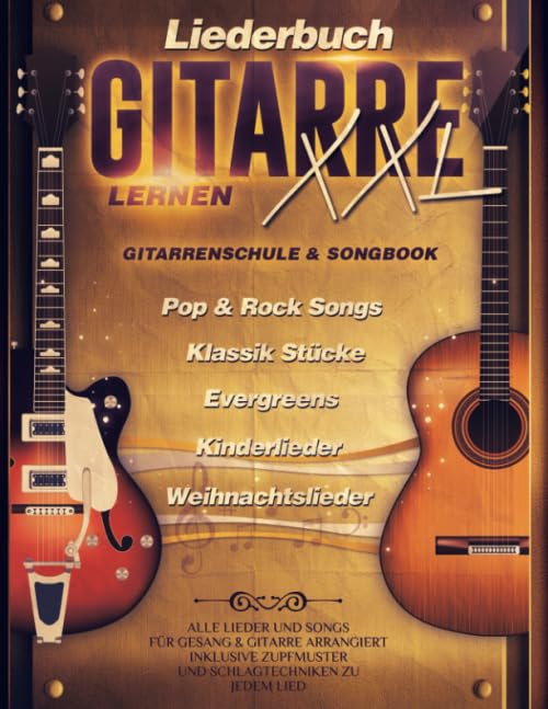 Liederbuch Gitarre Lernen XXL - Gitarrenschule & Songbook, Pop & Rock Songs, Klassik Stücke, Evergreens, Kinderlieder, Weihnachtslieder: Alle Lieder... zu jedem Lied (German Edition) baixar o livro de graça