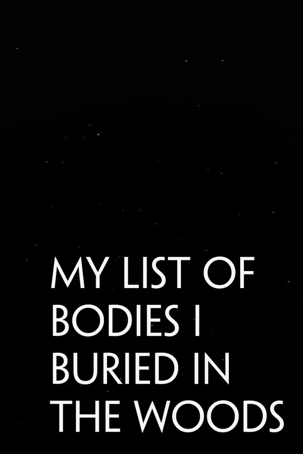 capítulo por capítulo baixar My List Of Bodies I Buried in the Woods: Funny Sarcastic Sayings Notebook for Friends, Boss, Office, Family, Employees, Thanksgiving, Christmas (110 pages/ 6"x9")