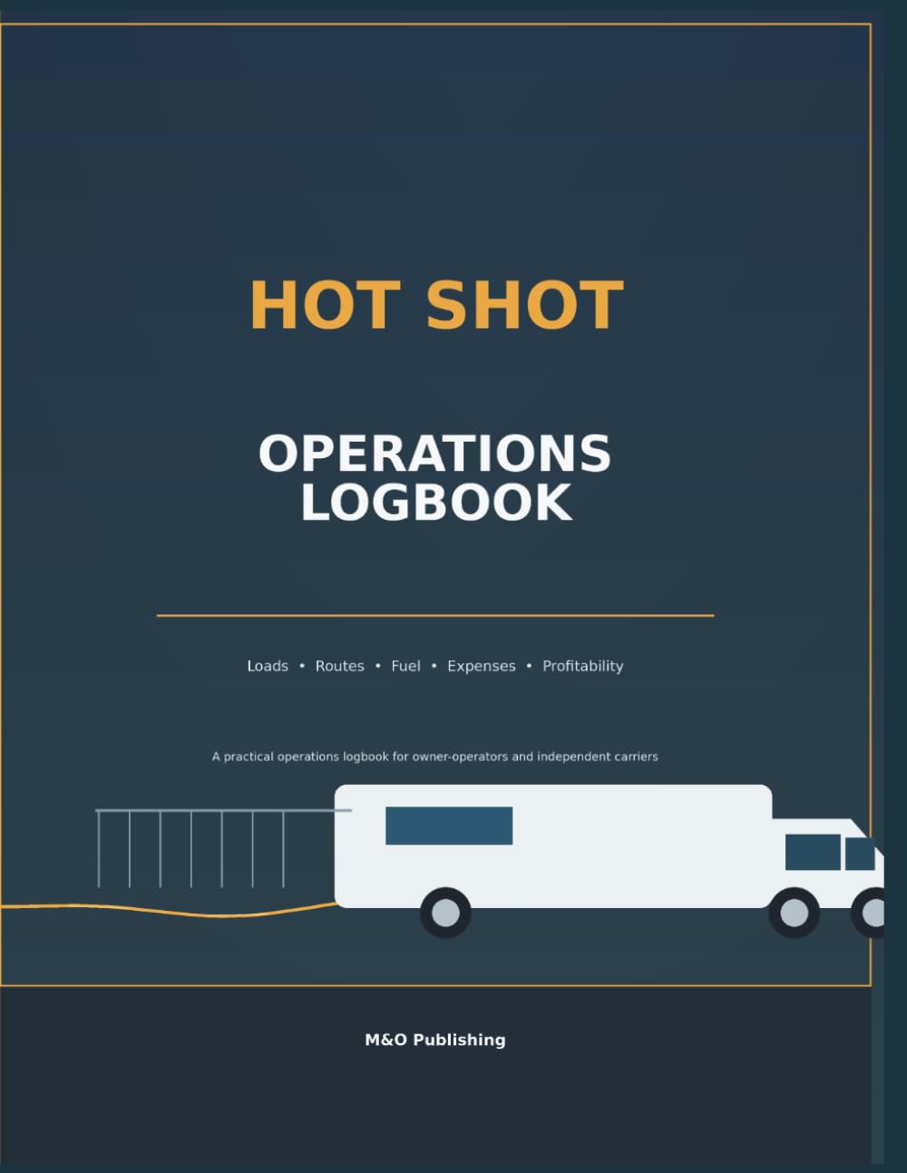 Hot Shot Operations Logbook: Load, Route, Fuel, Expense, Maintenance & Profit Tracker for Owner-Operators and Independent Freight Carriers baixar o livro de graça