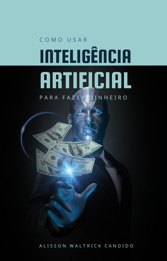 Como Usar Inteligência Artificial Para Fazer Dinheiro baixar o livro de graça