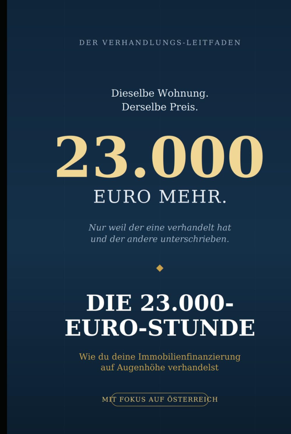 ler totalmente DIE 23.000-EURO-STUNDE: Wie du bei deiner Immobilienfinanzierung auf Augenhöhe verhandelst – und Zehntausende sparst (German Edition)