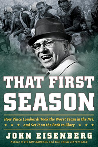 That First Season: How Vince Lombardi Took the Worst Team in the NFL and Set It on the Path to Glory baixar o livro de graça