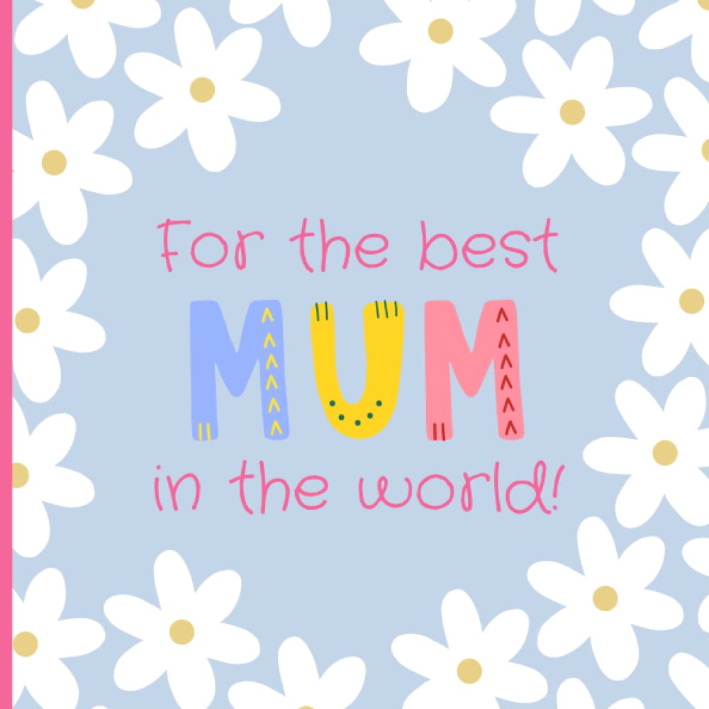 For the Best Mum in the World (Blue): Beautiful memory book to fill in and present to your mama on mother's day, for her birthday, Christmas or just... son, a guaranteed tearjerker. (Books for Mom) baixar o livro de graça