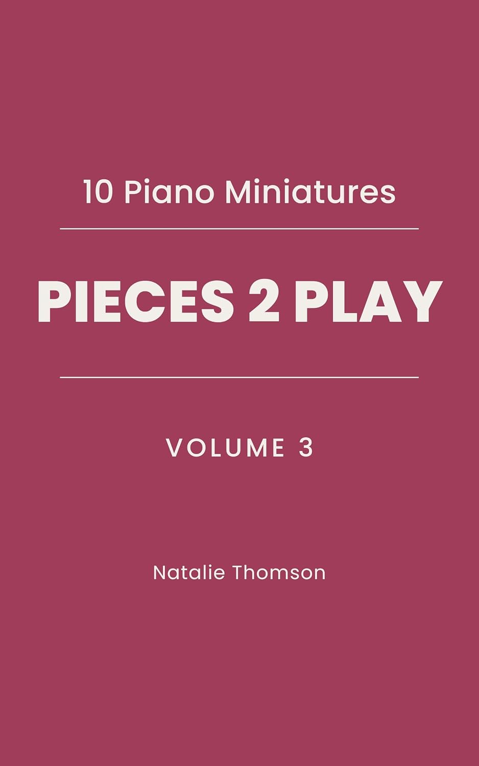 10 Piano Miniatures: Pieces 2 Play Volume 3 (English Edition)