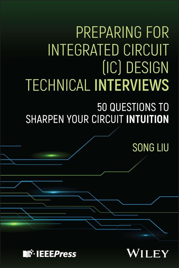 Preparing for Integrated Circuit (IC) Design Technical Interviews: 50 Questions to Sharpen Your Circuit Intuition (English Edition)