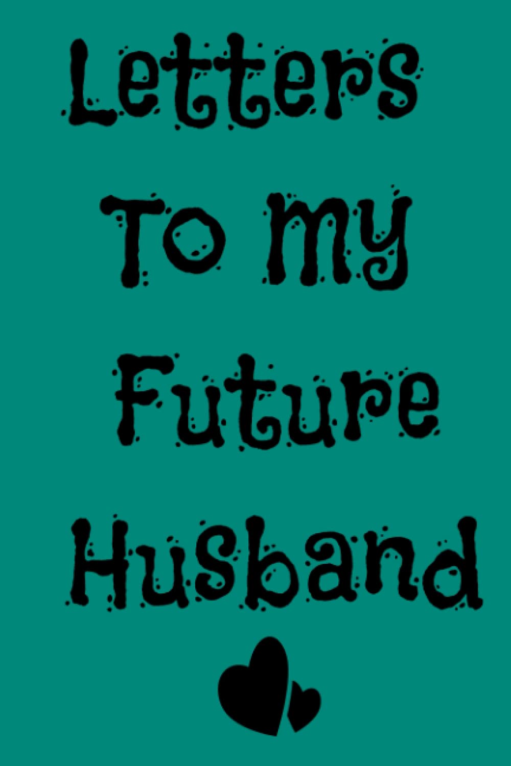 Letters To My Future Husband: Future Husband Future Wife Gift | Love Messages Journal | Future Bride Gift| Wedding Day Gift | Love Notes | Love Letters To Future Husband baixar o livro de graça