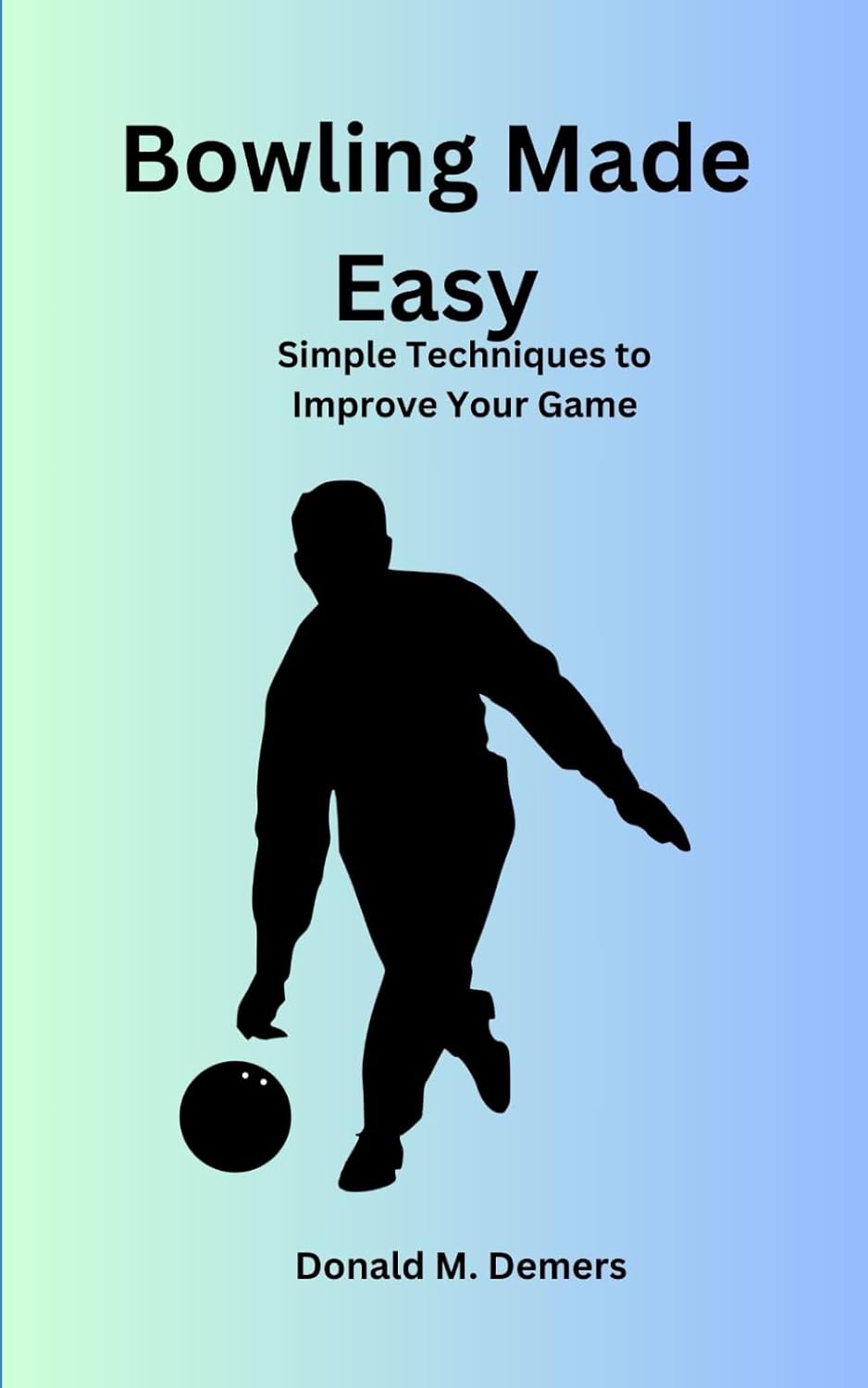 ler totalmente Bowling Made Easy: Simple Techniques to Improve Your Game