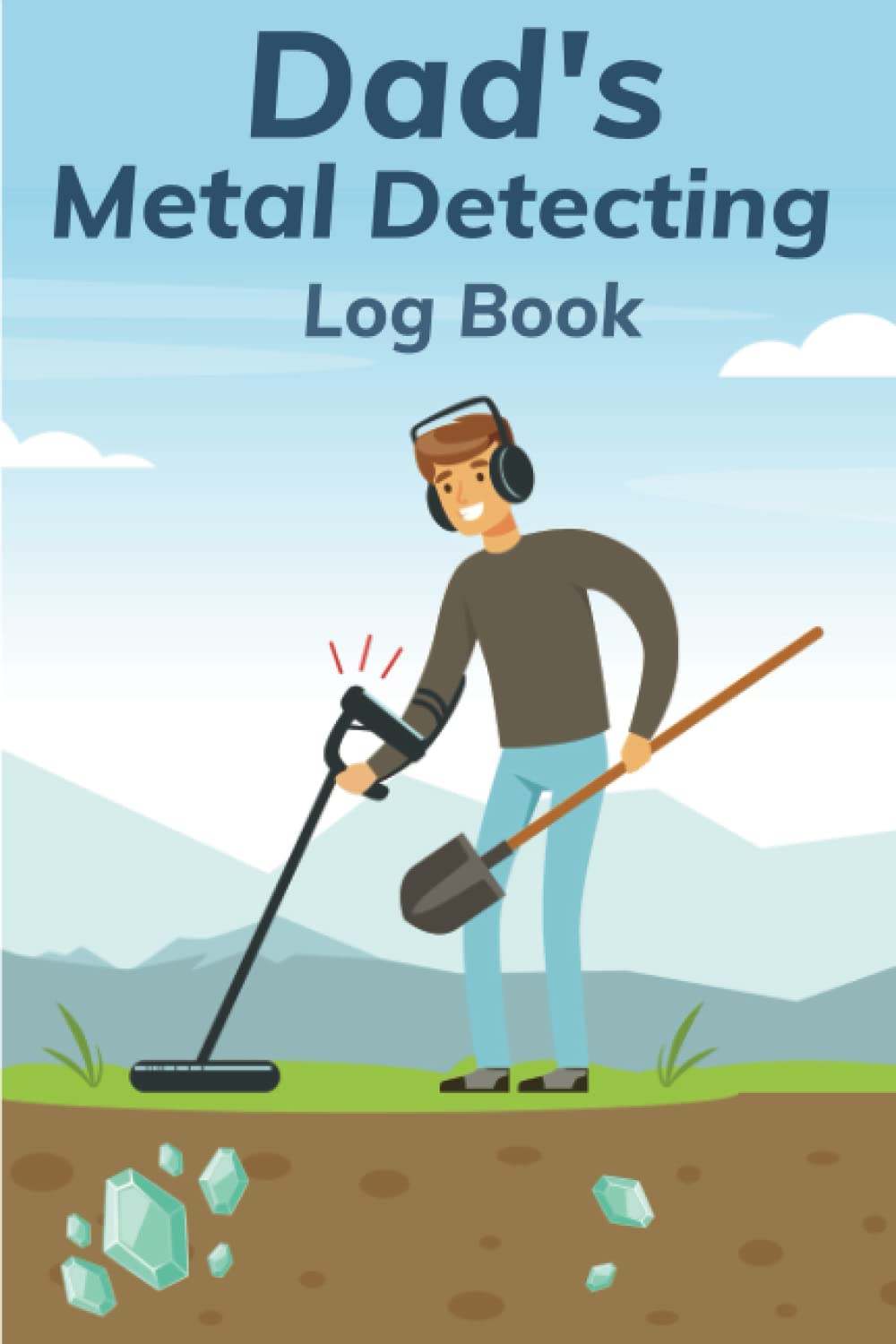 ler totalmente Dads Metal Detecting Log book: Metal Detectorists Journal To Record Your Finds, Date, Machine Used, GPS, Field Name ETC Plus Room For Notes 6" x 9" Metal Detector Gifts For Dads