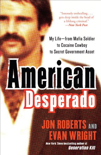 American Desperado: My Life--From Mafia Soldier to Cocaine Cowboy to Secret Government Asset (English Edition)
