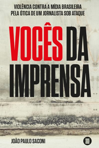 Vocês da Imprensa: Violência Contra a Mídia Brasileira Pela ótica de um Jornalista sob Ataque baixar o livro de graça