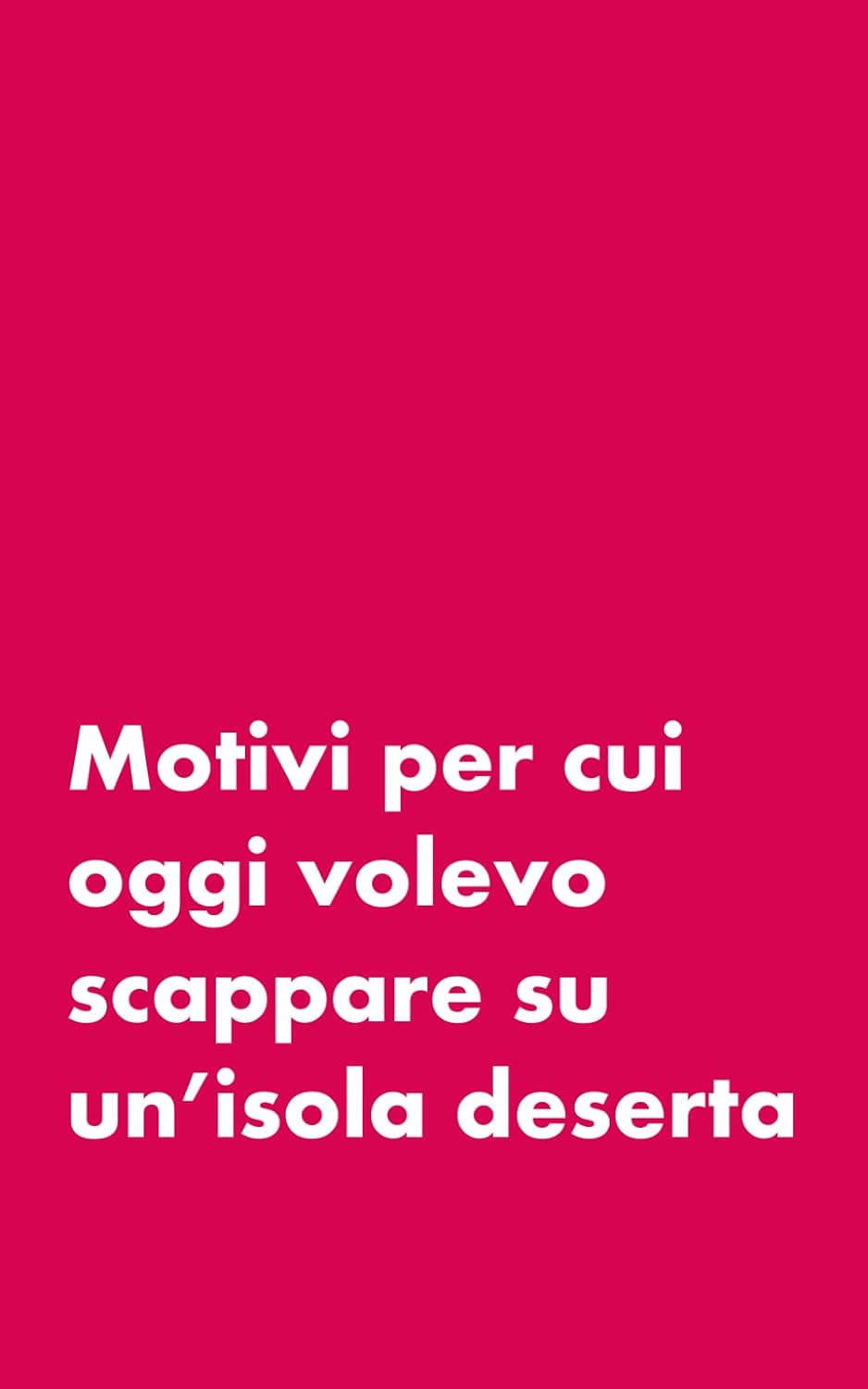 ler totalmente MOTIVI PER CUI OGGI VOLEVO SCAPPARE SU UN ISOLA DESERTA - BLOCK NOTES PICCOLI E DIVERTENTI PER MAMME - SIMPATICI BLOCCHI PER APPUNTI CON FRASI... PER MAMME E PAPA') (Italian Edition)