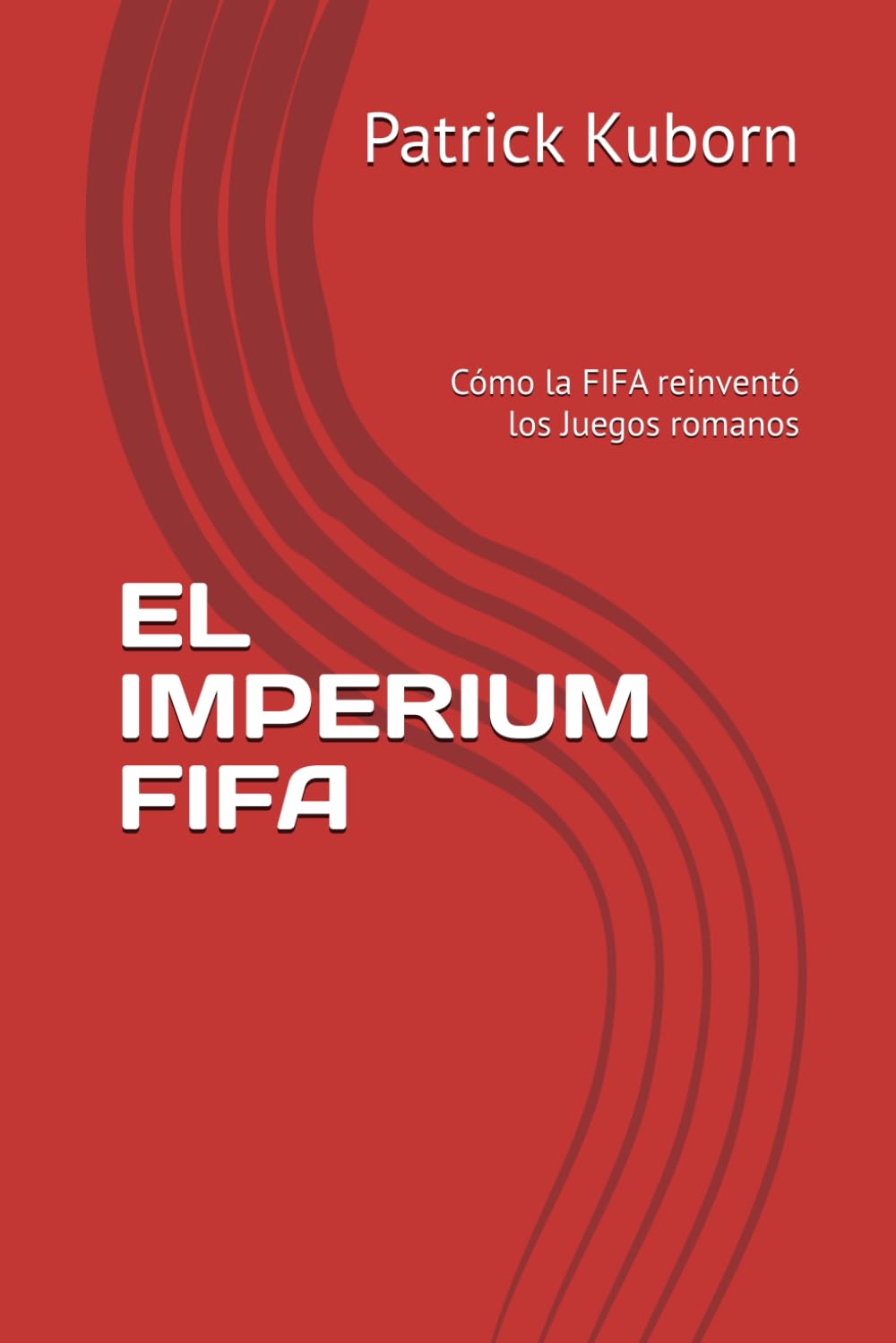 ler totalmente EL IMPERIUM FIFA: Cómo la FIFA reinventó los Juegos romanos (Spanish Edition)