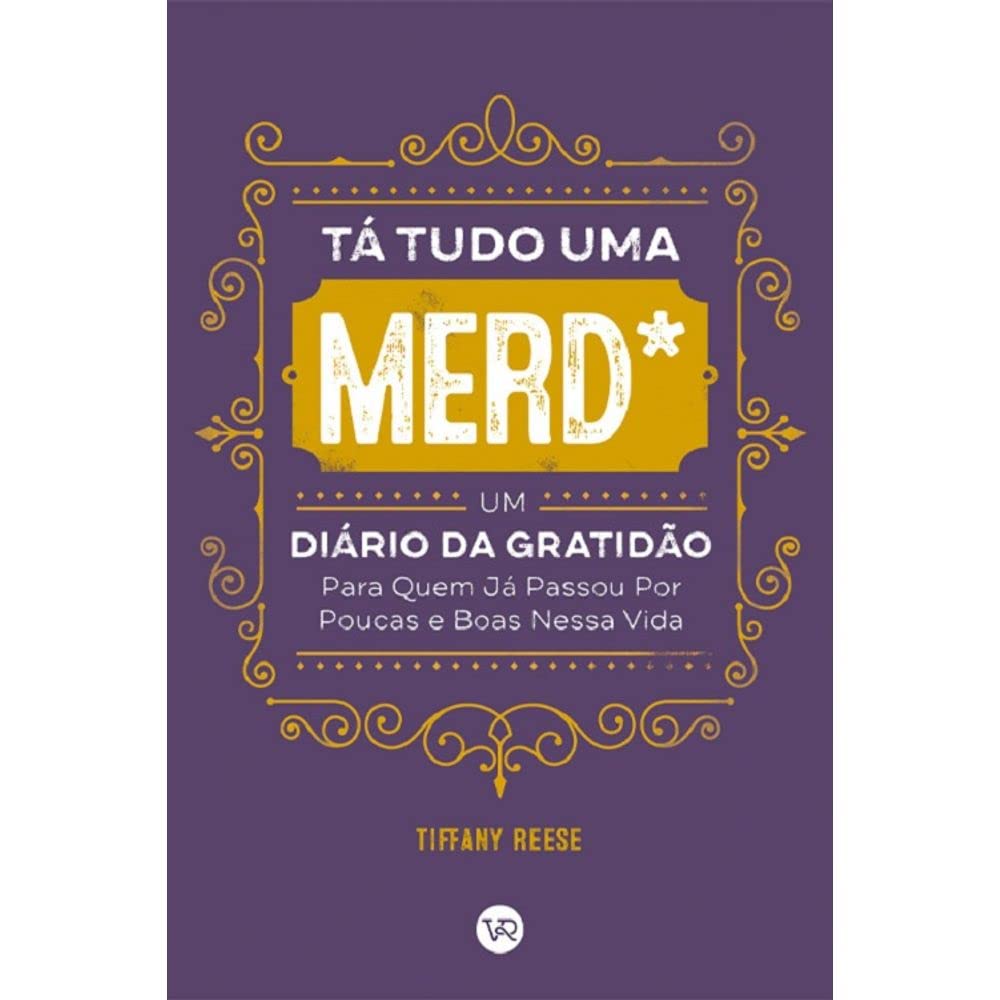 ler totalmente Tá tudo uma merd*: Um diário da gratidão para quem já passou por poucas e boas nessa vida