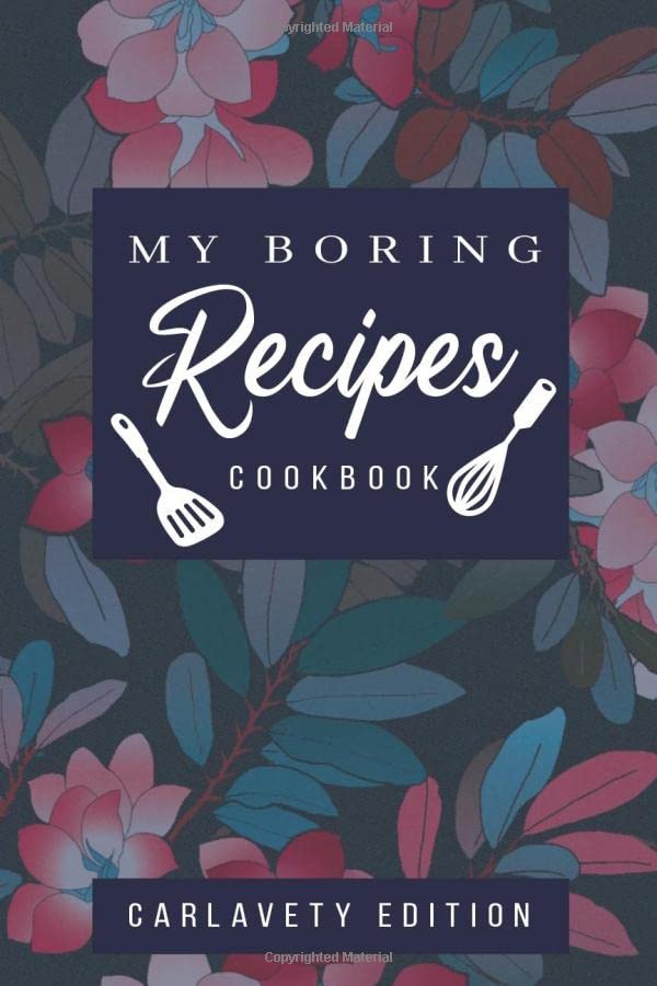 My Boring Recipes Cookbook: funny blank recipe books to write in for women, Wife, Mom, Sister: Funny Blank recipe journal: empty Lined recipes... size with 106 lined pages and content table. baixar livro de graça