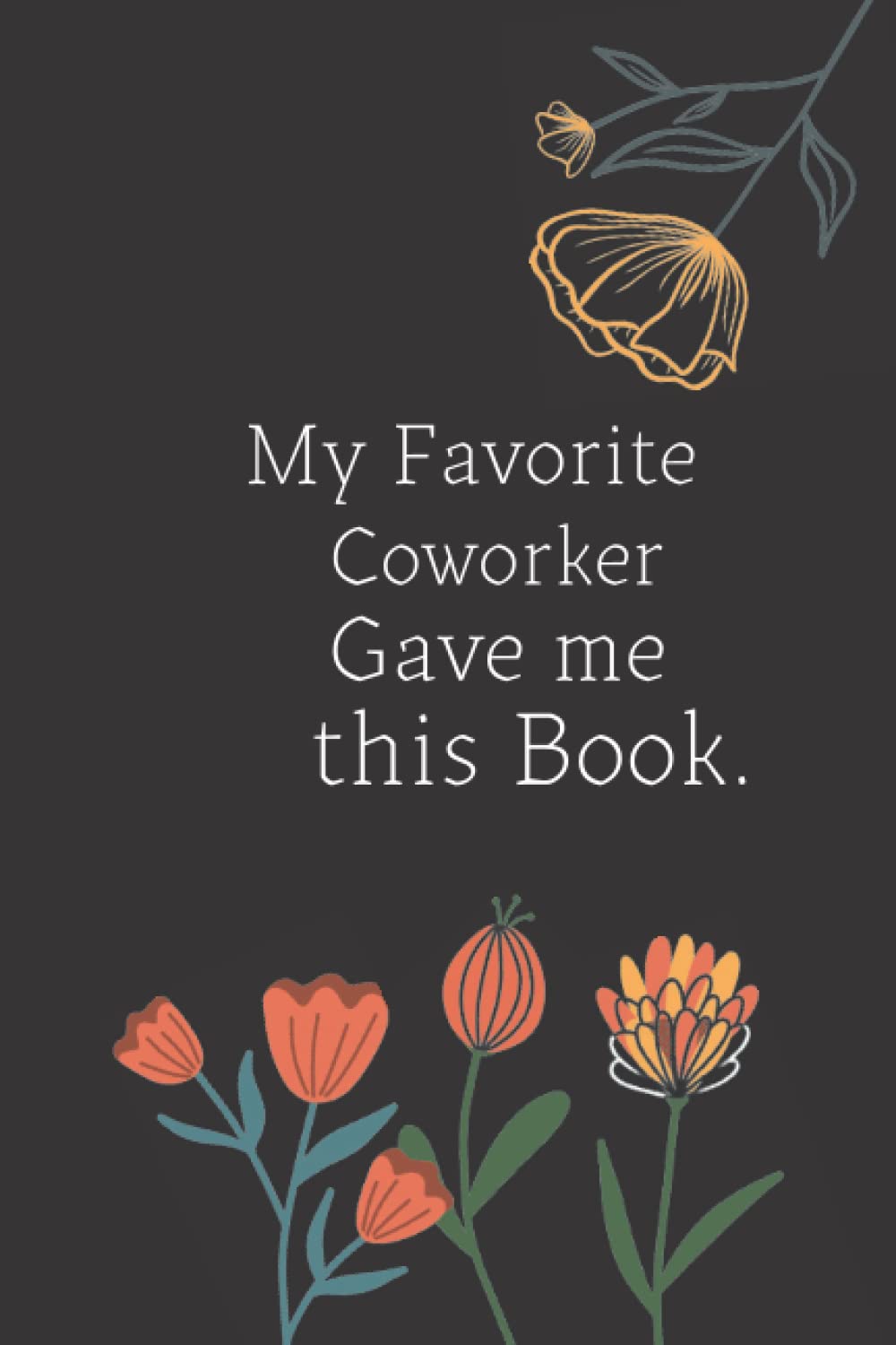 ler totalmente birthday gift My Favorite Coworker Gave me this Book.: Lined notebook