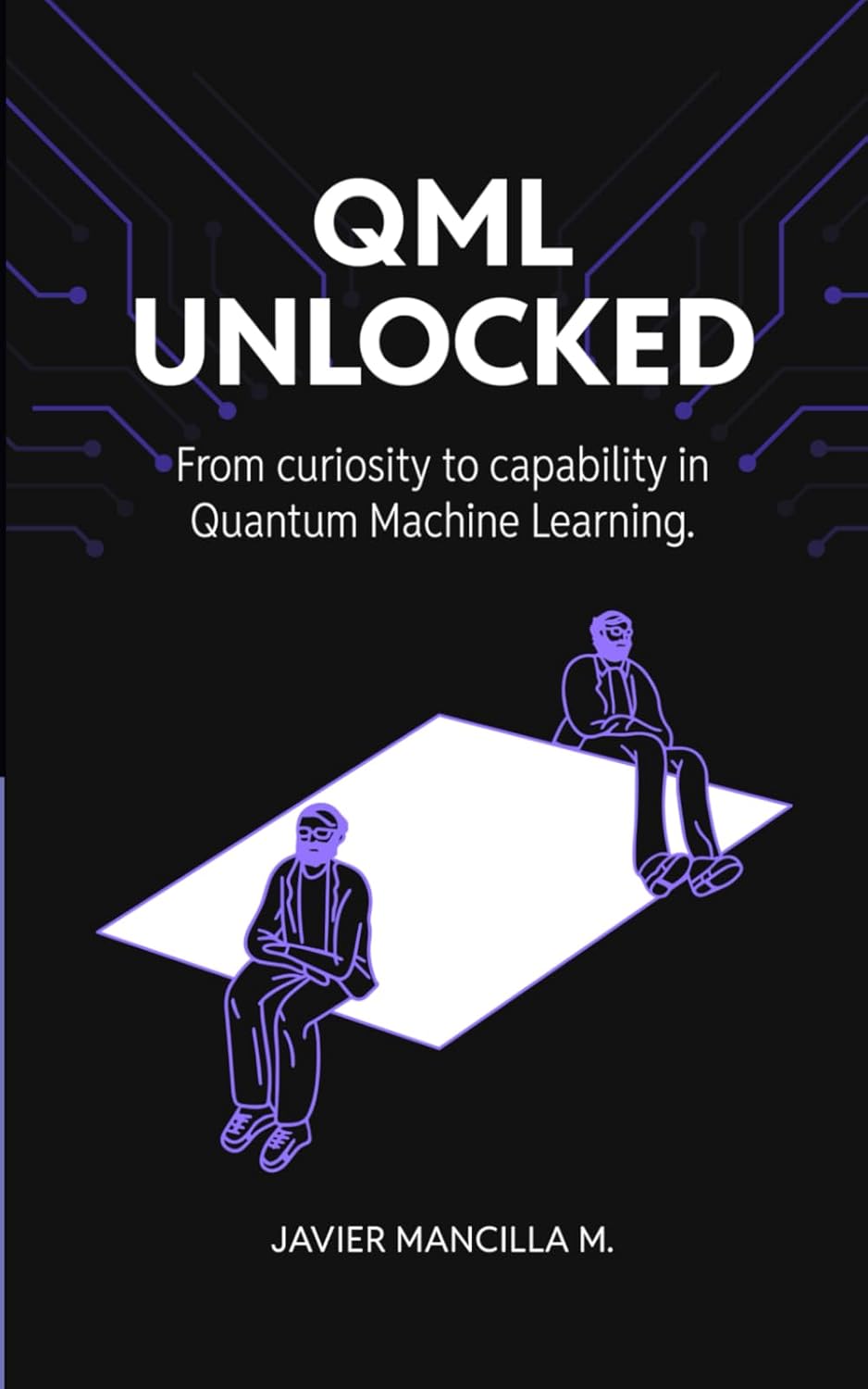 ler totalmente QML Unlocked: From Curiosity to Capability in Quantum Machine Learning