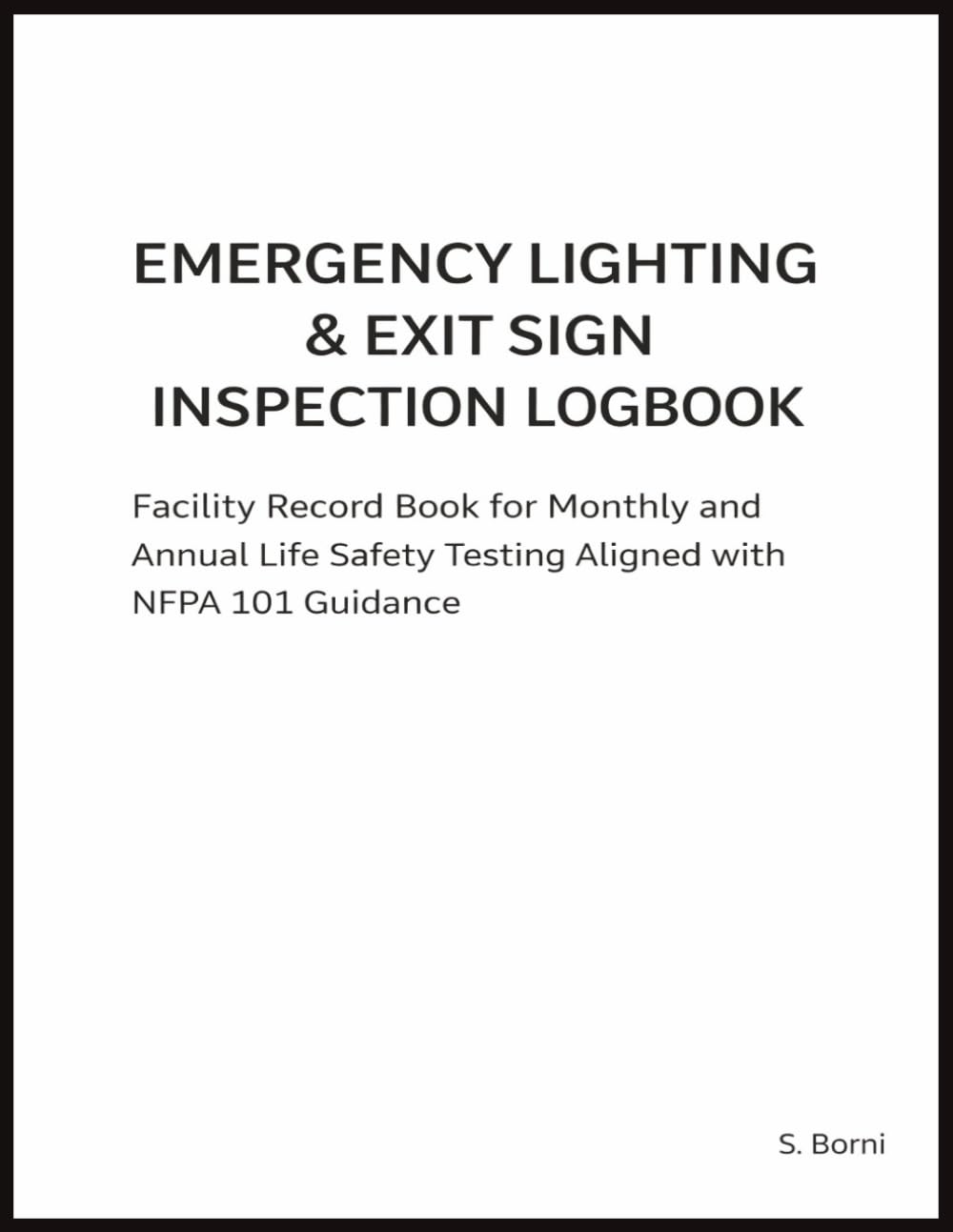 Emergency Lighting & Exit Sign Inspection Logbook: Facility Record Book for Monthly and Annual Life Safety Testing, Aligned with NFPA 101 Guidance baixar o livro de graça