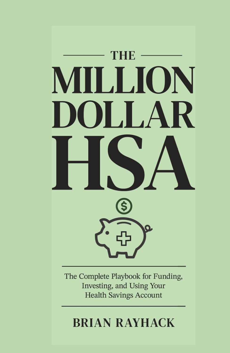 The Million Dollar HSA: The Complete Playbook for Funding, Investing, and Using Your Health Savings Account. baixar o livro de graça