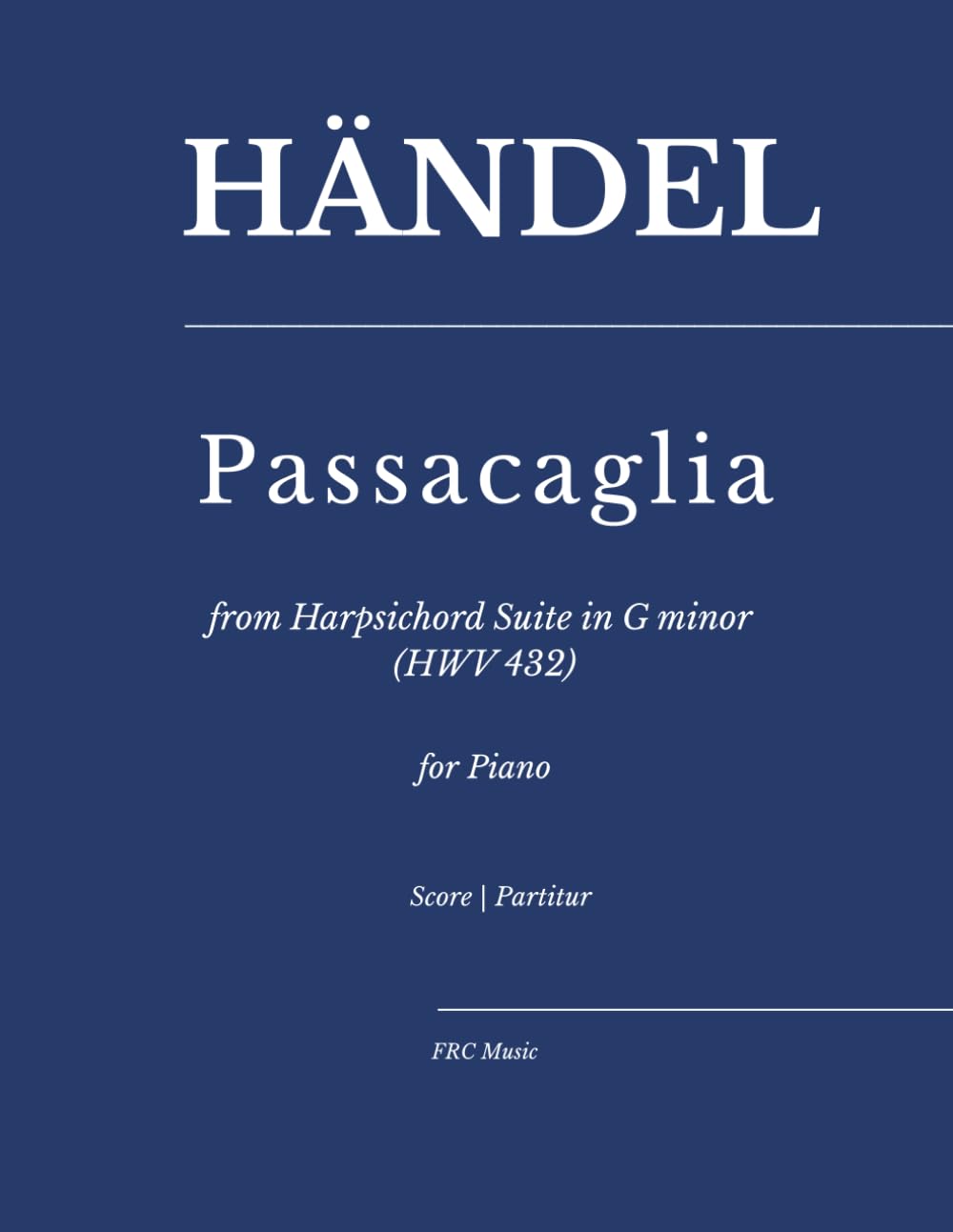 ler totalmente Händel — Passacaglia: from Harpsichord Suite in G minor (HWV 432) for Piano (FRC Music Edition – Piano Series)