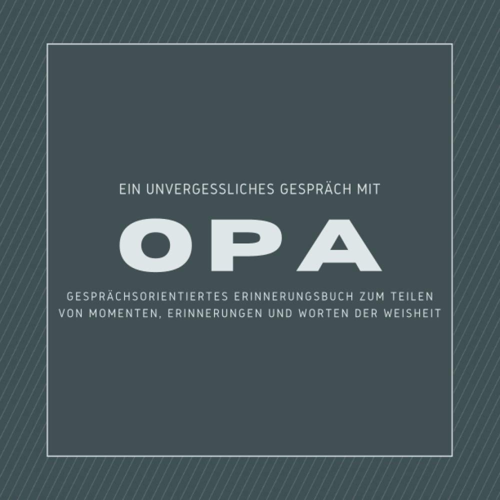 Ein Unvergessliches Gespräch mit Opa - Gesprächsorientiertes Erinnerungsbuch zum Teilen von Momenten, Erinnerungen und Worten der Weisheit: Ein Buch,... Lachen gefüllt werden soll (German Edition) baixar o livro de graça
