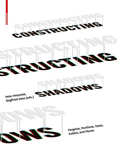 ler totalmente Constructing Shadows: Pergolas, Pavilions, Tents, Cables, and Plants (English Edition)
