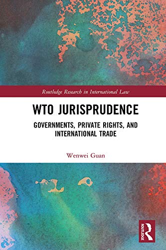 WTO Jurisprudence: Governments, Private Rights, and International Trade (Routledge Research in International Law) (English Edition) baixar livro de graça