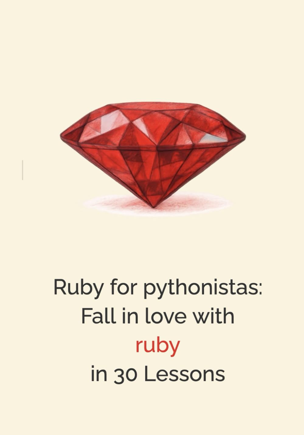 Ruby for Pythonistas: Fall in love with ruby in 30 lessons baixar livro de graça