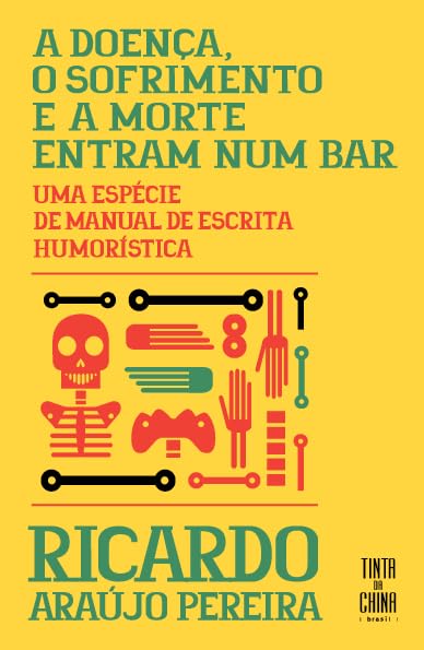ler totalmente A doença, o sofrimento e a morte entram num bar: Uma espécie de manual de escrita humorística