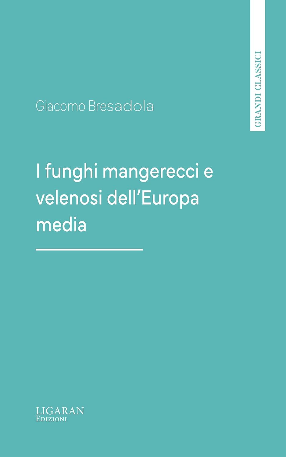 I funghi mangerecci e velenosi dell'Europa media (Italian Edition)