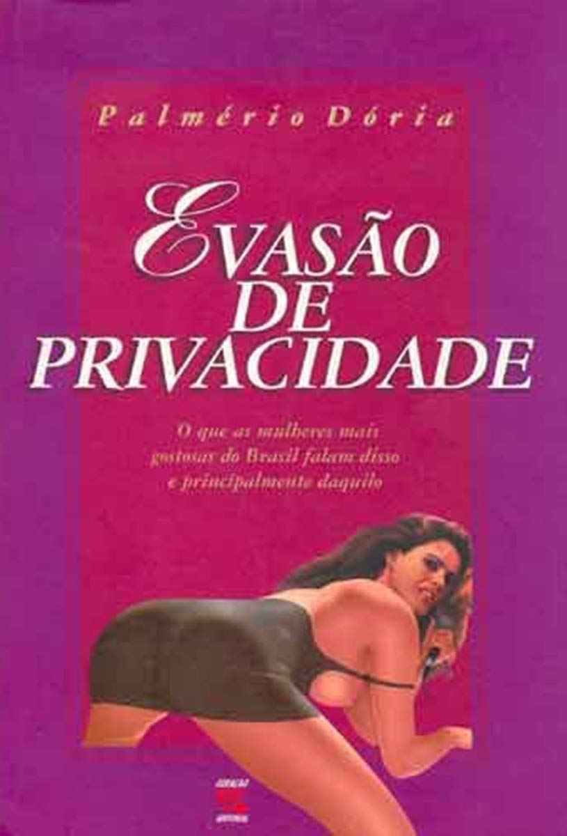 Evasão e Privacidade: O que as mulheres mais gostosas do Brasil falam disso e principalmente daquilo