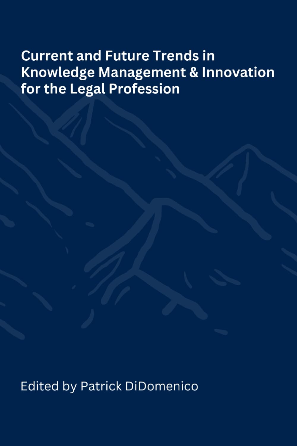Current and Future Trends in Knowledge Management and Innovation for the Legal Profession baixar livro de graça