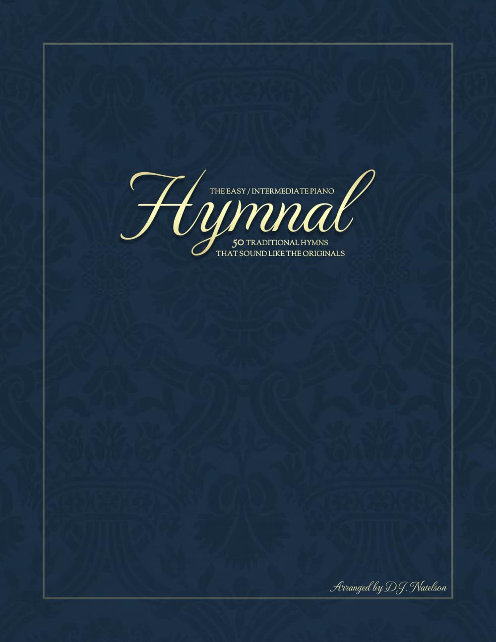 The Easy / Intermediate Piano Hymnal: 50 Traditional Hymns That Sound Like the Originals baixar o livro de graça
