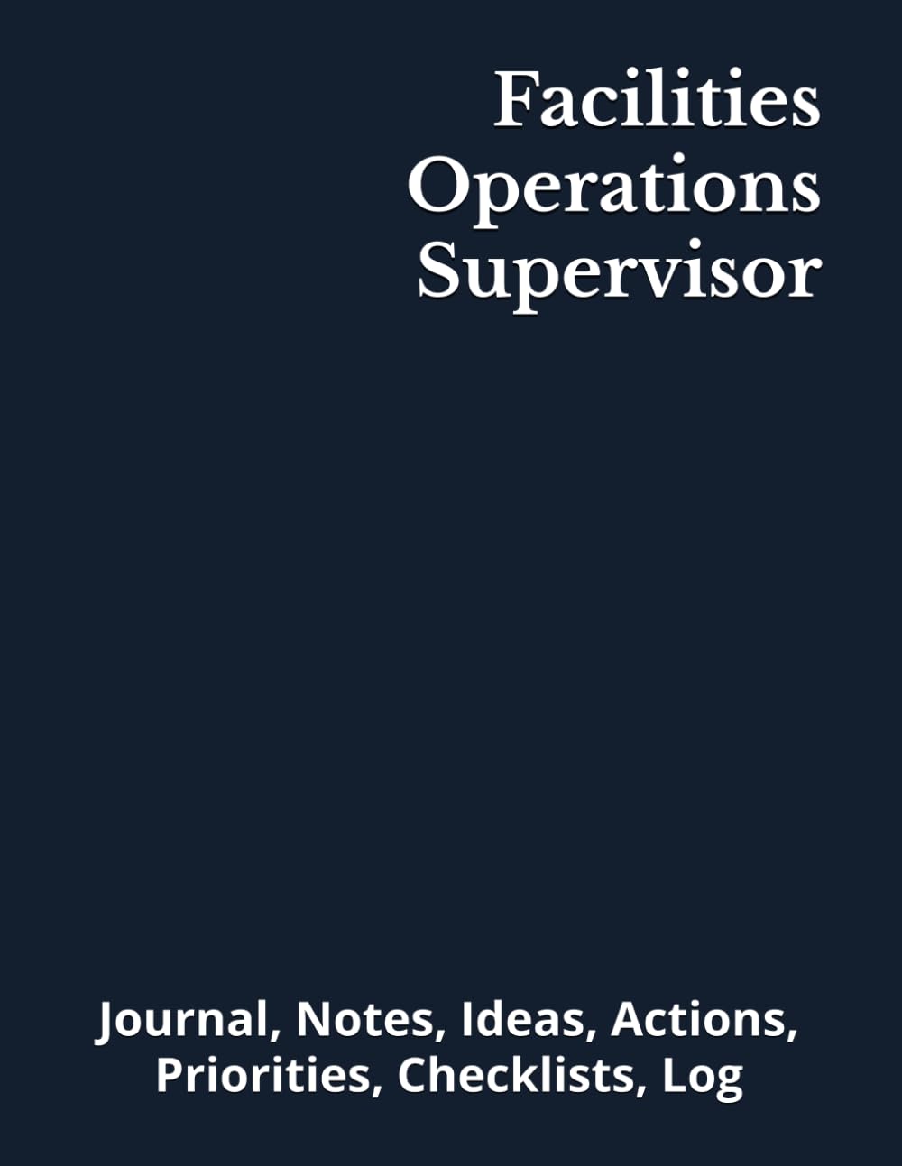 Facilities Operations Supervisor: Journal, Notes, Ideas, Actions, Priorities, Checklists, Log | Tool for Daily Goal Setting Tracker | Time Management... | Project Office Book Gifts for Meetings baixar o livro de graça