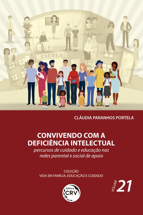 Convivendo com a deficiência intelectual: percursos de cuidado e educação nas redes parental e social de apoio coleção vida em família, educação e cuidado - volume 21 baixar livro de graça