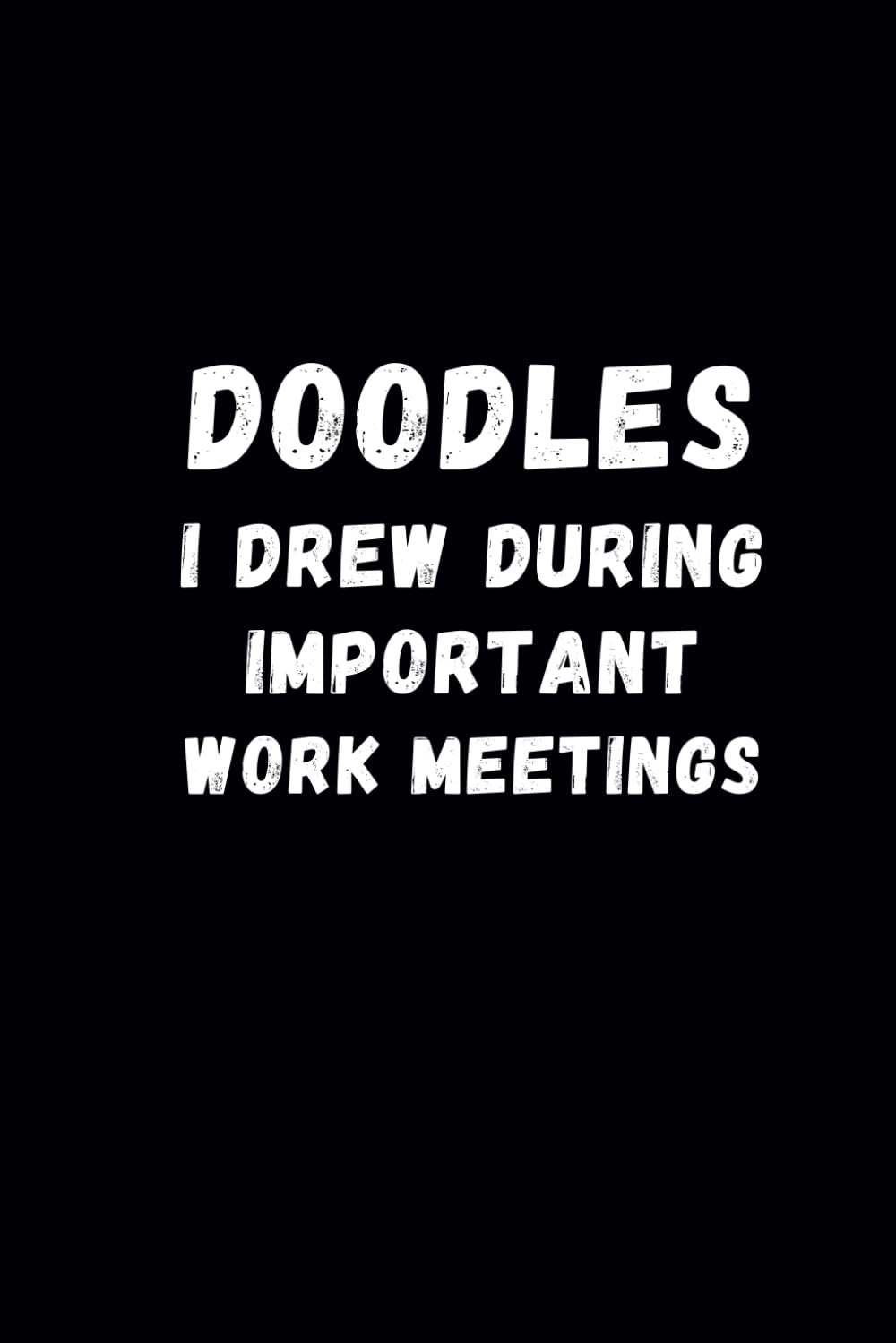 capítulo por capítulo baixar Doodles I Drew during Important Work Meetings:: Black Humorous Notebook | Lined Journal with Funny Sayings on Cover | Gag gift for Women, Men, Seniors, Friends and Coworkers
