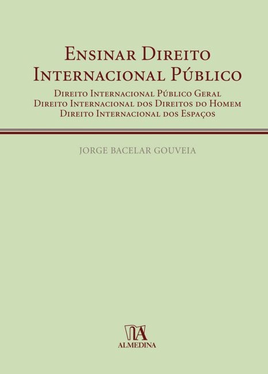 ler totalmente Ensinar Direito Internacional Público: Direito Internacional Público Geral; Direito Internacional dos Direitos do Homem; Direito Internacional dos Espaços