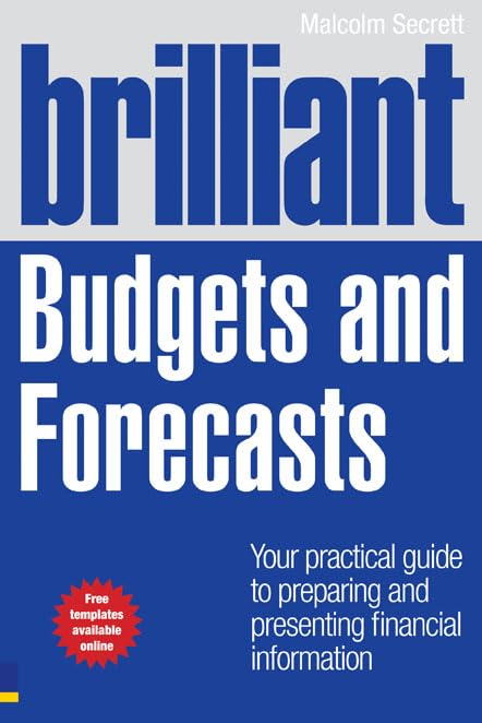 Brilliant Budgets and Forecasts: Your Practical Guide To Preparing And Presenting Financial Information (English Edition)