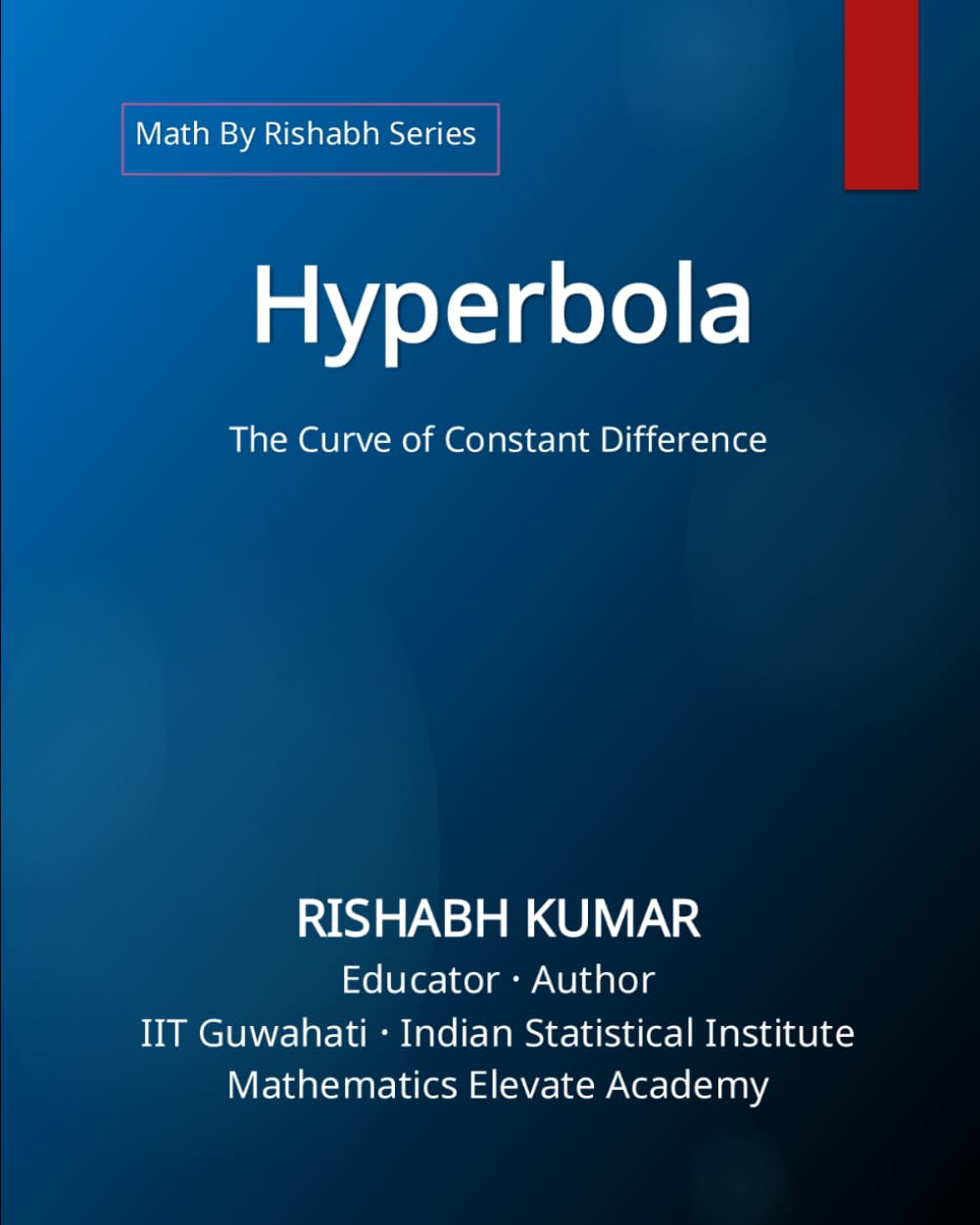 Hyperbola: The Curve of Constant Difference (Math By Rishabh Series: Geometry)