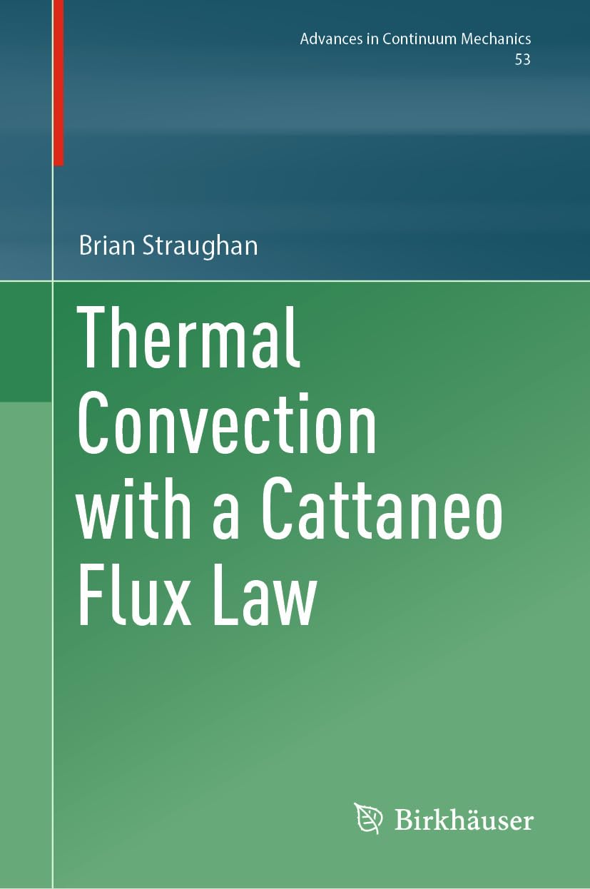 Thermal Convection with a Cattaneo Flux Law (Advances in Mechanics and Mathematics Book 53) (English Edition)