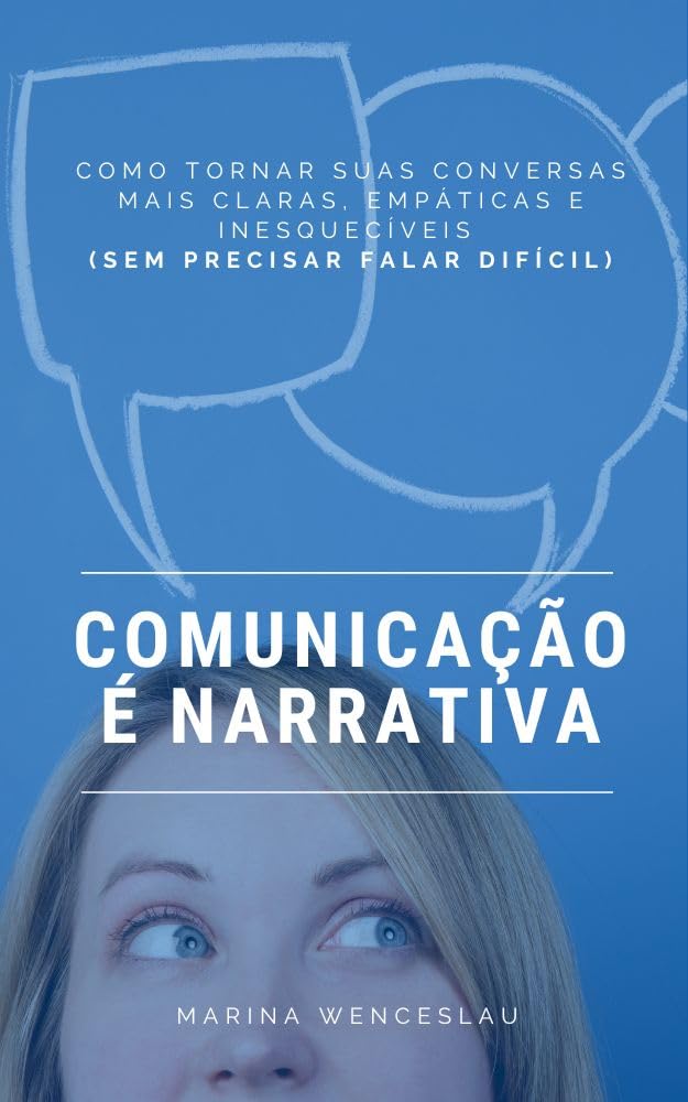 capítulo por capítulo baixar Comunicação é Narrativa: Como tornar suas conversas mais claras, empáticas e inesquecíveis (sem precisar falar difícil)